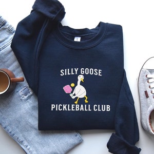 Embroidered Pickleball Shirt Silly Goose Pickleball Player Sweatshirt Funny Pickleballer Shirt Pickleball Game Gift for Pickleball Player