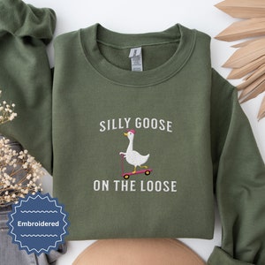 Embroidered Silly Goose Sweatshirt Embroidered Goose Crewneck Sweatshirt Silly Goose Shirt Funny Sweatshirt Funny Embroidered Shirt Gift