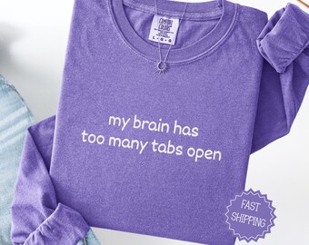 Funny Embroidered Comfort Colors Shirt, Overthinking Long Sleeve Tee, Mental Load Gift for Her, Anxious Girl Shirt, Mom Life Comfort Tee