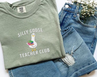 Embroidered Cute Teacher Shirt Comfort Colors® Silly Goose Shirt Teacher Shirt Back to School Shirt Elementary School Teacher Funny Gift