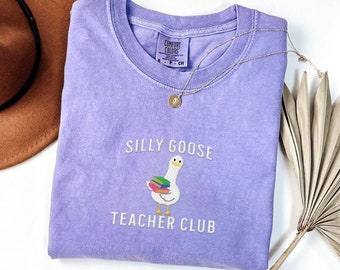 Embroidered Cute Teacher Shirt Comfort Colors® Silly Goose Shirt Teacher Shirt Back to School Shirt Elementary School Teacher Funny Gift
