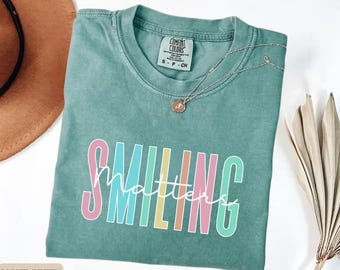Smiling Shirt, Be Happy T-Shirt, Positive Quote Tee, Motivational Gift for Teacher, Inspirational Shirt Comfort Colors Shirt Gift for Friend