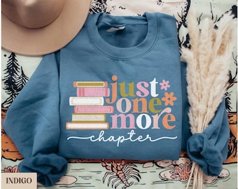 Just One More Chapter Sweatshirt, Book Lover Gift, Reading Sweatshirt, Bookish Hoodie,Books Lover,Librarian Shirt,Reader Gift,Librarian Gift