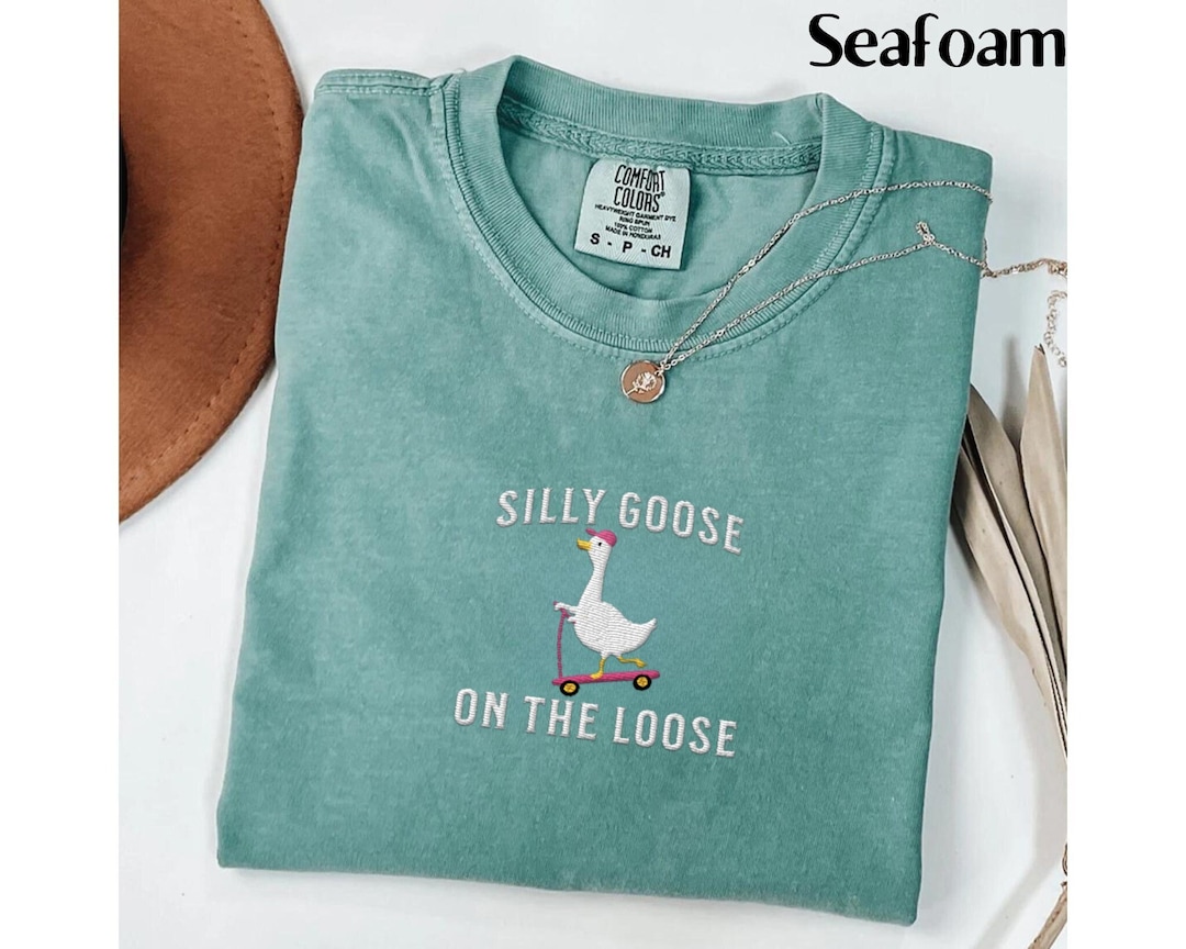 Comfort Colors Embroidered Shirt Silly Goose On the Loose T-Shirt Embroidered Goose Crewneck Shirt Silly Goose Shirt Funny Shirt Gift