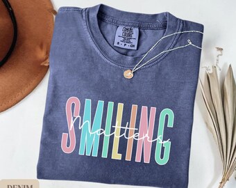 Smiling Shirt, Be Happy T-Shirt, Positive Quote Tee, Motivational Gift for Teacher, Inspirational Shirt Comfort Colors Shirt Gift for Friend