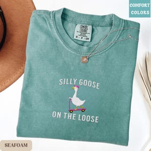 Comfort Colors Embroidered Shirt Silly Goose On the Loose T-Shirt Embroidered Goose Crewneck Shirt Silly Goose Shirt Funny Shirt Gift