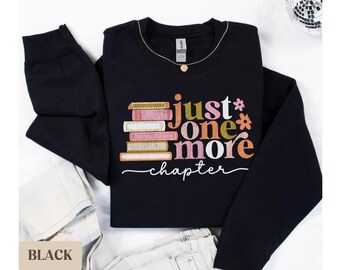 Just One More Chapter Sweatshirt, Book Lover Gift, Reading Sweatshirt, Bookish Hoodie,Books Lover,Librarian Shirt,Reader Gift,Librarian Gift
