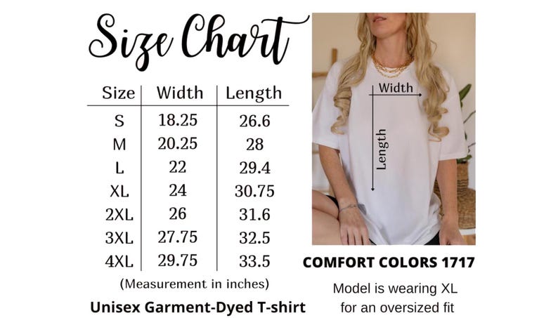 May include: Size chart for a unisex garment-dyed t-shirt, with measurements in inches. Sizes range from S to 4XL, with widths from 18.25 to 29.75 inches and lengths from 26.6 to 33.5 inches. The model is wearing XL for an oversized fit. The shirt is Comfort Colors 1717.