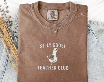 Embroidered Cute Teacher Shirt Comfort Colors® Silly Goose Shirt Teacher Shirt Back to School Shirt Elementary School Teacher Funny Gift