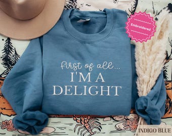 Embroidered I'm a Delight Sweatshirt Funny Women's Sweatshirt For Mom Funny Teacher T shirt Sarcastic Sweatshirt Cute Sarcastic Statement