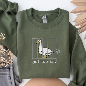 Embroidered Silly Goose Sweatshirt Embroidered Goose Crewneck Sweatshirt Silly Goose Shirt Funny Sweatshirt Funny Embroidered Shirt Gift Military Green