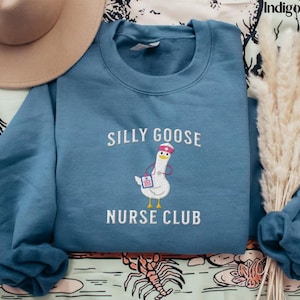 Embroidered Cute Nurse SweatShirt Crewneck Silly Goose Sweater Funny Nurse Shirt School Nurse Gift for Nurse Nursing Student Graduation Gift