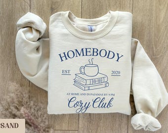 Homebody Sweatshirt, Homebody Shirt, Cozy Sweatshirt, Graphic Sweatshirt, Slouchy Sweatshirt, Cute Sweatshirt, Trendy Sweatshirt