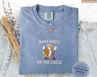 Funny Nana Gift from Grandkids, Silly Goose Nana Shirt, Embroidered Comfort Colors Tee, Nana Birthday T-Shirt, Mother’s Day Gift for Nana