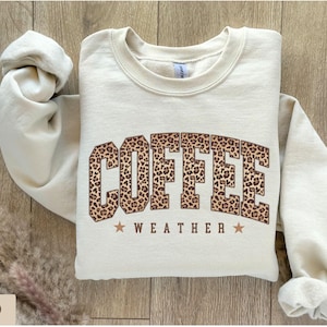 Coffee Sweatshirt, Coffee Weather Sweatshirt, Leopard Print Sweatshirt, Coffee Lover Shirt, Fall Sweatshirt for Women, Autumn Girly Gift