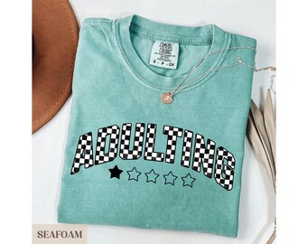 Adulting Tee Funny Adult Shirt Sarcastic Shirt Adult Humor Shirt Adulting T-Shirt Funny Birthday Gift Funny Saying Shirt Funny Meme Shirts