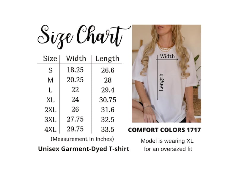 May include: Size chart for a unisex garment-dyed t-shirt, with measurements in inches. The chart includes sizes S to 4XL, with corresponding width and length dimensions. A model wearing an XL shirt is shown for an oversized fit. The shirt is from Comfort Colors 1717.