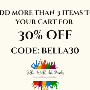 Puede incluir: Un gr&aacute;fico colorido con el texto "ADD MORE THAN 3 ITEMS TO YOUR CART FOR 30% OFF CODE: BELLA30" y el texto "Bella Wall Art Prints Modern and Vintage Digital Art".