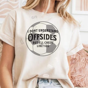 T-shirt voetbalfan, ik begrijp buitenspel niet, maar ik zal juichen zoals ik doe