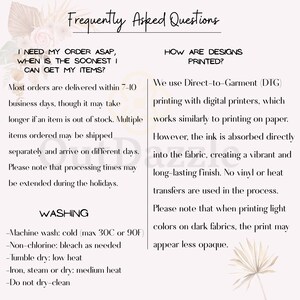 May include: A light beige graphic with the text "Frequently Asked Questions". The text provides information on order delivery times, washing instructions, and printing methods. A decorative floral element is in the background.