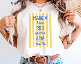 Mangia Bene Ridi Spesso Ama Moltoシャツ - イタリアの名言Tシャツ、Eat Laugh Love Europe、地中海の美的Tシャツ、アマルフィ旅行