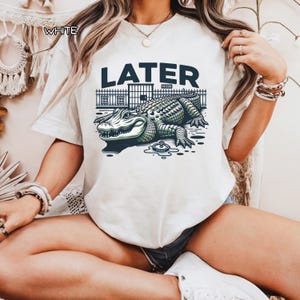 Later Alligator  Unisex Tee, Funny Animal Pun Shirt, Reptile Lover Gift, Reptile Graphic Tee, Alligator Theme Top