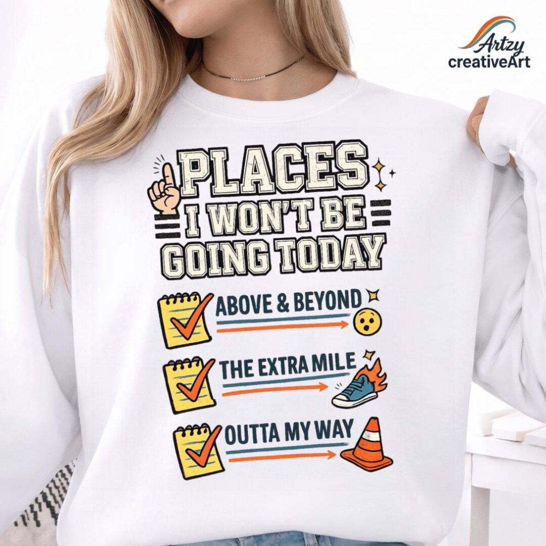 Funny Sarcastic PNG Places I Wont Be Going Today PNG Rude Snarky Womens ...