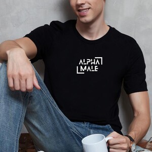 Bold Alpha Male T-Shirt, Gym Shirt, Manly Man Shirt, Masculinity Gift, Gym Bro Gift