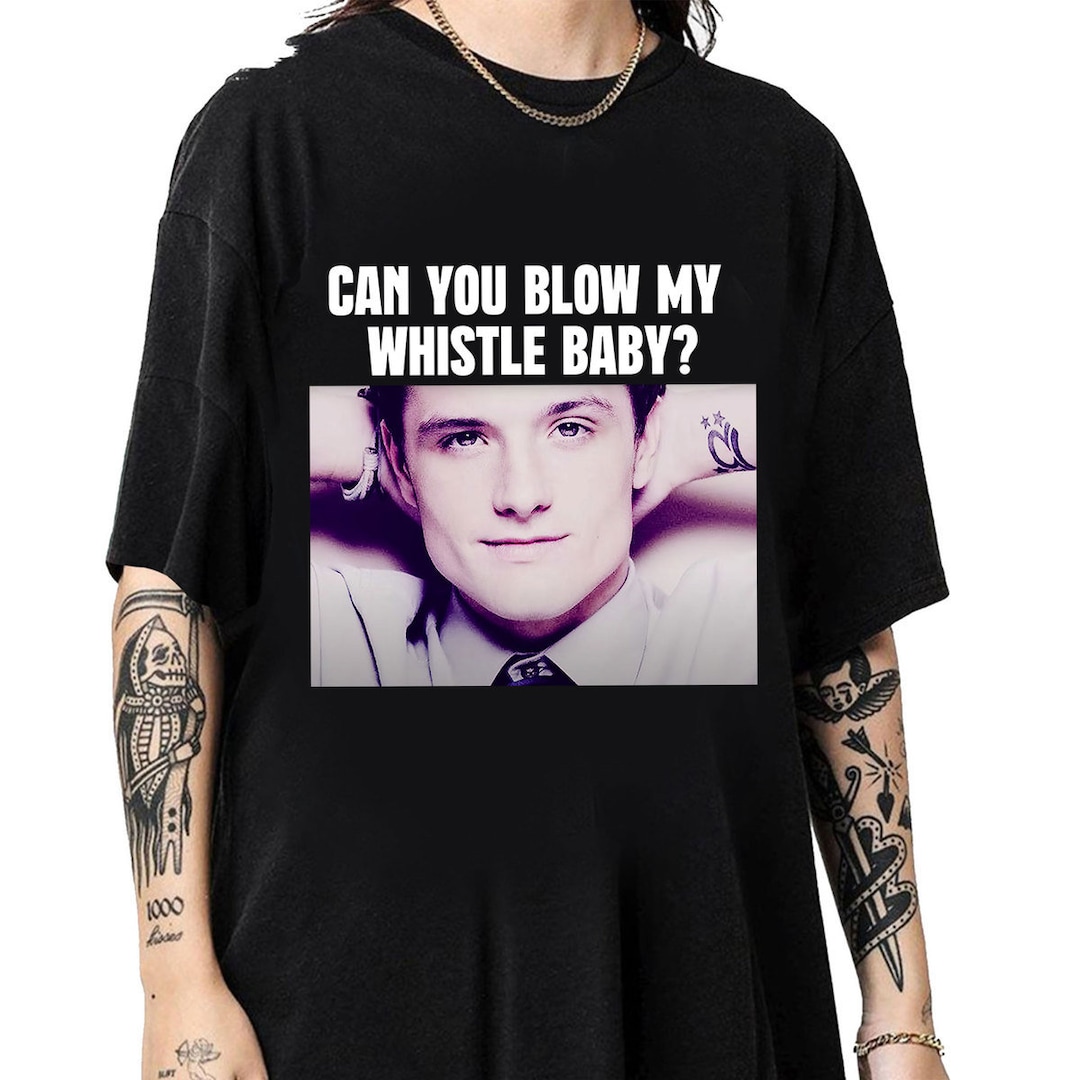 Josh Hutcherson Can You Blow My Whistle Baby Shirt Josh Etsy