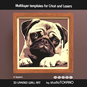 May include: A framed 3D layered wall art piece featuring a pug dog portrait. The artwork is in a square wooden frame and has a multi-layered design. The image includes the text "Multilayer templates for Cricut and Lasers", "6 layers", and "by studioTOKANO".