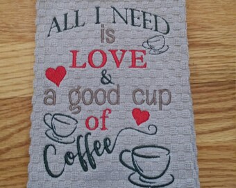 All I Need is LOVE and Coffee Kitchen Towel