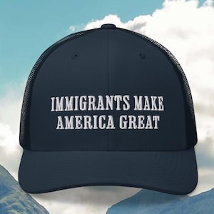 Immigrants make America great hat embroidered text snap back anti racism pro equality USA truckercap dadhat