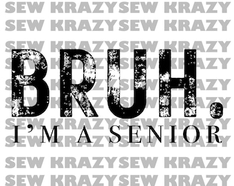 Senior 2026 PNG, Senior Bruh Digital File, Bruh Im a Senior PNG, Senior Graduation, Senior Digital File, Senior Digital Artwork, Funny Art