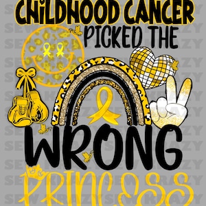 May include: A yellow and black graphic design with a rainbow, a peace sign, a boxing glove, a smiley face, and a heart. The text reads "Childhood Cancer Picked the Wrong Princess".