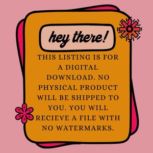 Może przedstawiać: Ż&oacute;łty komunikat o pobraniu cyfrowym z r&oacute;żową ramką i grafiką czerwonego kwiatu. Tekst brzmi "hey there! This listing is for a digital download. No physical product will be shipped to you. You will receive a file with no watermarks."