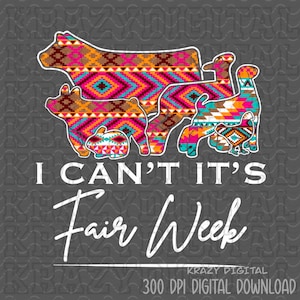 May include: A digital download of a graphic design featuring a cow, pig, goat, and chickens with a geometric pattern in shades of pink, orange, and turquoise. The text "I Can't It's Fair Week" is written in white below the animals.