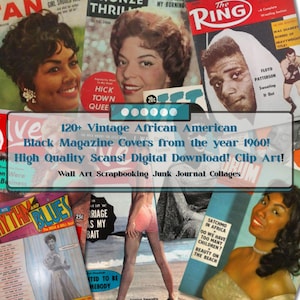 May include: A collage of vintage African American magazine covers from the 1960s. The covers feature images of women and men, with text including "The Ring" and "Rhythm and Blues". The image also includes the text "120+ Vintage African American Black Magazine Covers from the year 1960! High Quality Scans! Digital Download! Clip Art! Wall Art Scrapbooking Junk Journal Collages."