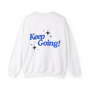 Keep Going Sweatshirt, positive Affirmation Sweatshirt, trendiges Sweatshirt mit Rundhalsausschnitt, ermutigende Grafik, Sweatshirt mit Rundhalsausschnitt