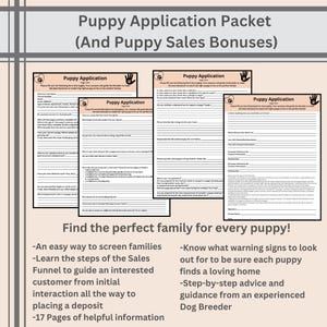 May include: A packet titled "Puppy Application Packet (And Puppy Sales Bonuses)" with multiple application forms. The forms have a paw print logo and ask questions to screen potential families. Text at the bottom reads "Find the perfect family for every puppy!"