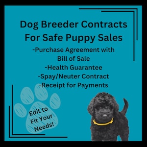 May include: A blue and black graphic with a black puppy wearing a yellow collar. The text reads "Dog Breeder Contracts For Safe Puppy Sales - Purchase Agreement with Bill of Sale - Health Guarantee - Spay/Neuter Contract - Receipt for Payments. Edit to Fit Your Needs!"