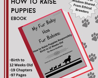 Dog Breeding EBook: Raising Puppies Responsibly (Birth to 12 Weeks)