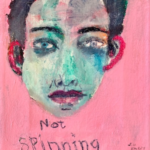 May include: A painting of a person's face with a pink background. The person has blue eyes, a green nose, and red ears. The painting is signed "Jill Emery" and has the text "Not Spinning" written below the face.