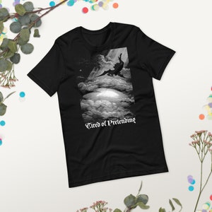 Tired of Pretending Tshirt