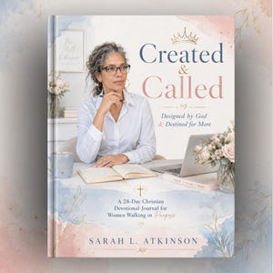 May include: A book cover with the title "Created & Called" in blue and pink, featuring a woman wearing glasses. The cover includes the text "Designed by God & Destined for More" and "A 28-Day Christian Devotional Journal for Women Walking in Purpose."