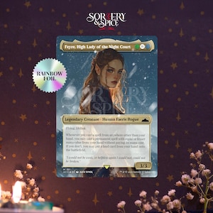 May include: A collectible card depicting Feyre, High Lady of the Night Court. The card has a rainbow foil effect and includes text detailing the character's abilities. The card is a 3/3 Legendary Creature.
