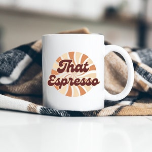 That Espresso Coffee Mug, Retro Coffee Cup, Cute Coffee Mug, Gift for Her, Coffee Lover Gift, Tea Lover Gift, Song Themed Mugs, Espresso Mug