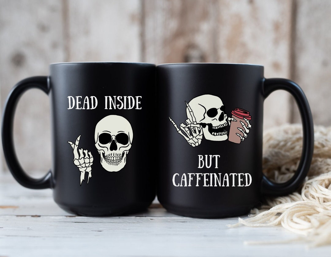 Dead Inside but Caffeinated Black Coffee Mug, Skeleton Coffee Cup, Dead ...