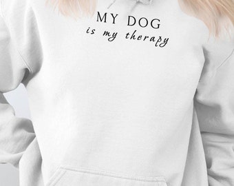 Sweat à capuche drôle pour amoureux des chiens, sweat à capuche My Dog Is My Therapy, cadeau pour amoureux des chiens, sweat pour propriétaire de chien, vêtements pour parents d'animaux de compagnie, sweat à capuche pour chien mignon
