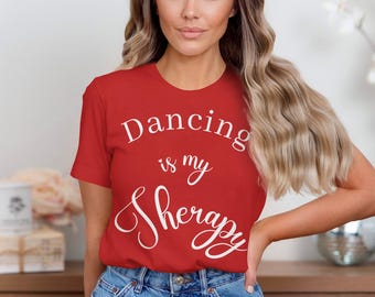 Custom Bella 3001 Tee Shirt, Dancing is my Therapy Shirt, Dance Lover Gift, Personalized Dance Therapy Tee, Custom Dance Apparel
