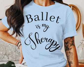 Ballet is my Therapy Bella 3001 T-Shirt, Customizable Therapy Shirt, Personalized Therapy Gift, Dance Lover Shirt, Ballet Enthusiast Tee
